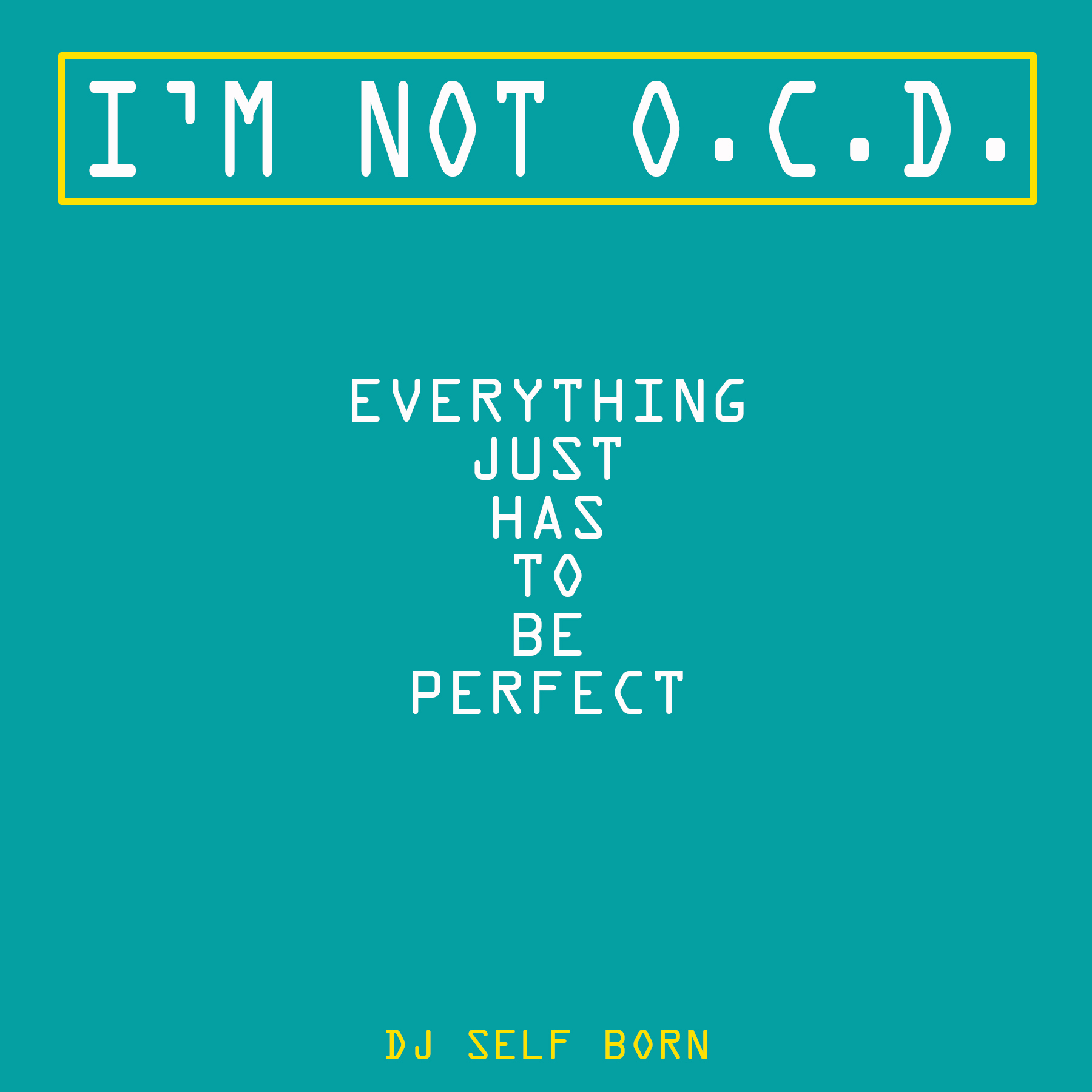 Kanye West collaborator ‘DJ Self Born’ has just dropped his fifth project titled “I’m Not O.C.D., Everything Just Has To Be Perfect”.